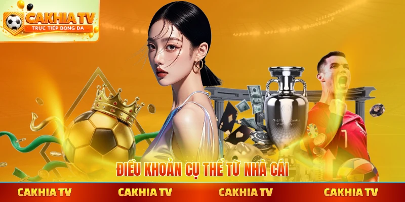 Điều khoản cụ thể từ nhà cái