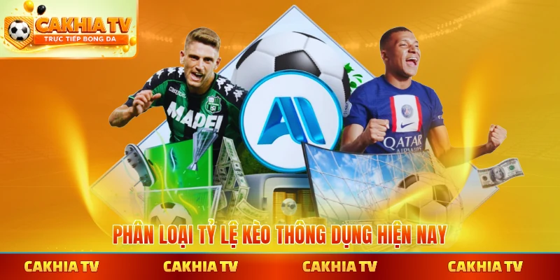 Phân loại tỷ lệ kèo thông dụng hiện nay