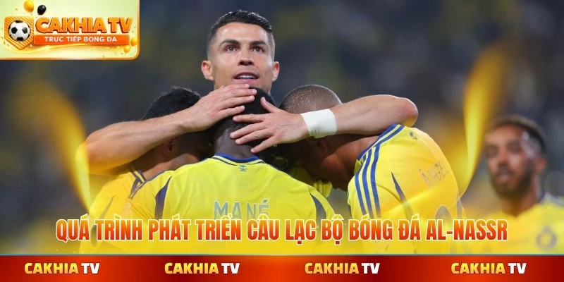 Quá trình phát triển câu lạc bộ bóng đá Al-Nassr qua các giai đoạn