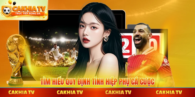 Tìm hiểu quy định tính hiệp phụ cá cược